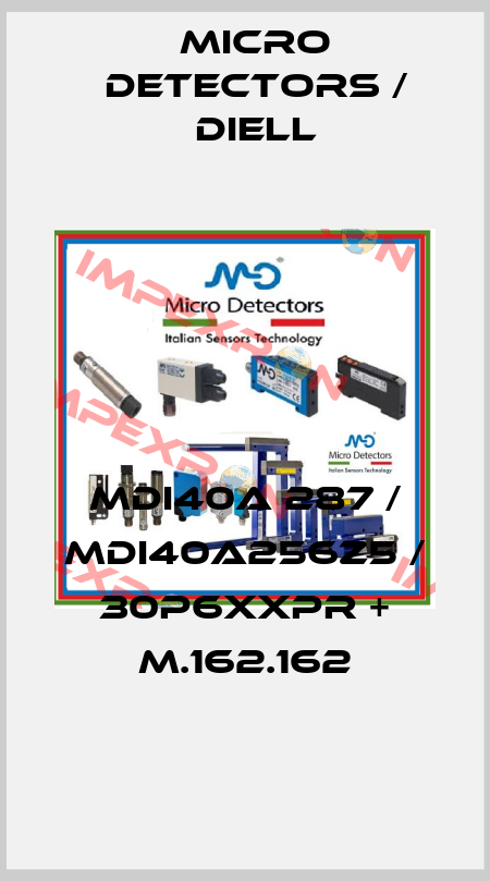 MDI40A 287 / MDI40A256Z5 / 30P6XXPR + M.162.162
 Micro Detectors / Diell