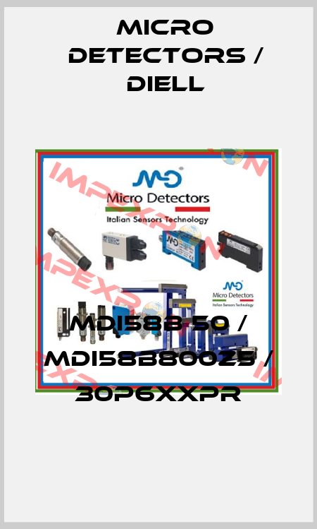 MDI58B 50 / MDI58B800Z5 / 30P6XXPR
 Micro Detectors / Diell