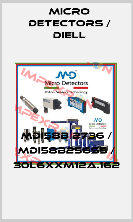 MDI58B 2736 / MDI58B256S5 / 30L6XXM12A.162
 Micro Detectors / Diell