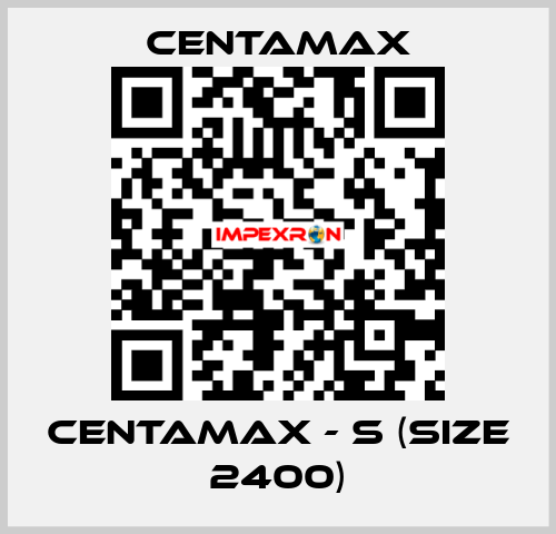 CENTAMAX - S (Size 2400) CENTAMAX