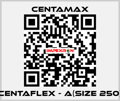 CENTAFLEX - A(Size 250) CENTAMAX