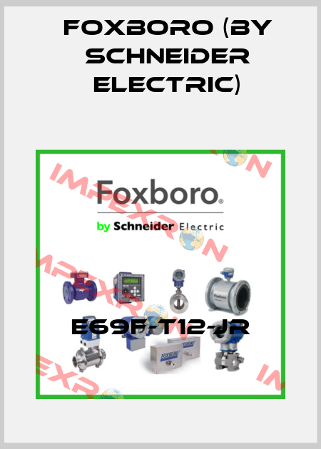 E69F-T12-JR Foxboro (by Schneider Electric)