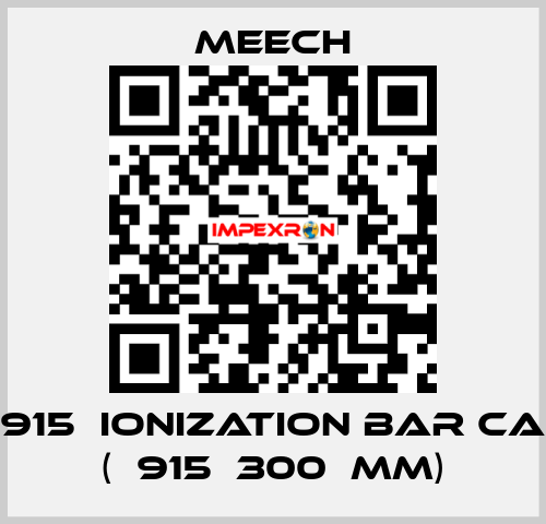 915  ionization bar CA (	915	300	mm) Meech