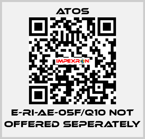 E-RI-AE-05F/Q10 not offered seperately Atos