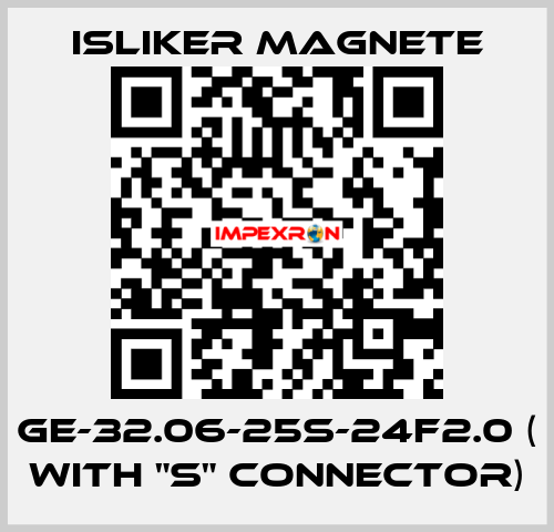 GE-32.06-25S-24F2.0 ( with "S" connector) ISLIKER MAGNETE
