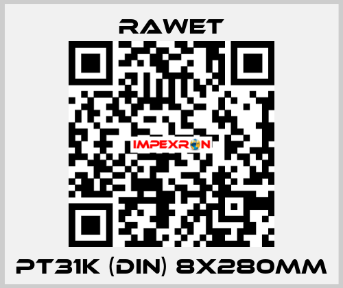 PT31K (DIN) 8X280mm Rawet