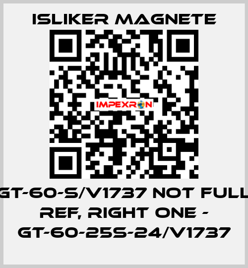 GT-60-S/V1737 not full ref, right one - GT-60-25S-24/V1737 ISLIKER MAGNETE