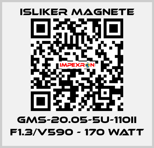 GMs-20.05-5U-110II F1.3/V590 - 170 Watt ISLIKER MAGNETE