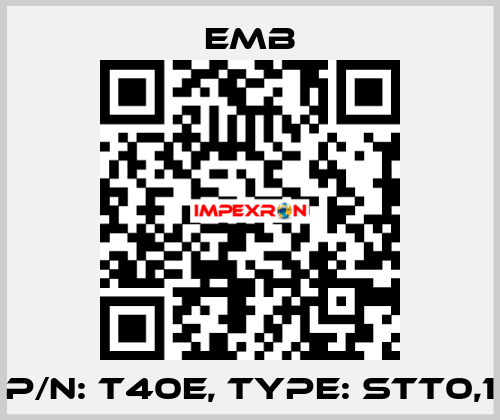 P/N: T40E, Type: STT0,1 Emb