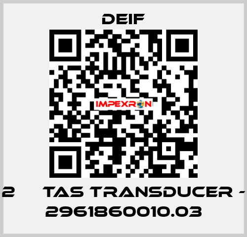 2 	  TAS TRANSDUCER - 2961860010.03 Deif