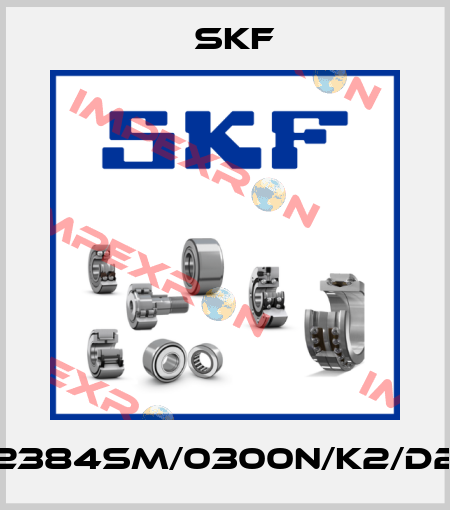 2384SM/0300N/K2/D2 Skf