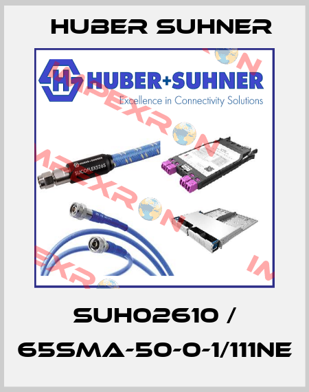 SUH02610 / 65SMA-50-0-1/111NE Huber Suhner