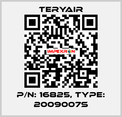 P/N: 16825, Type: 2009007S TERYAIR