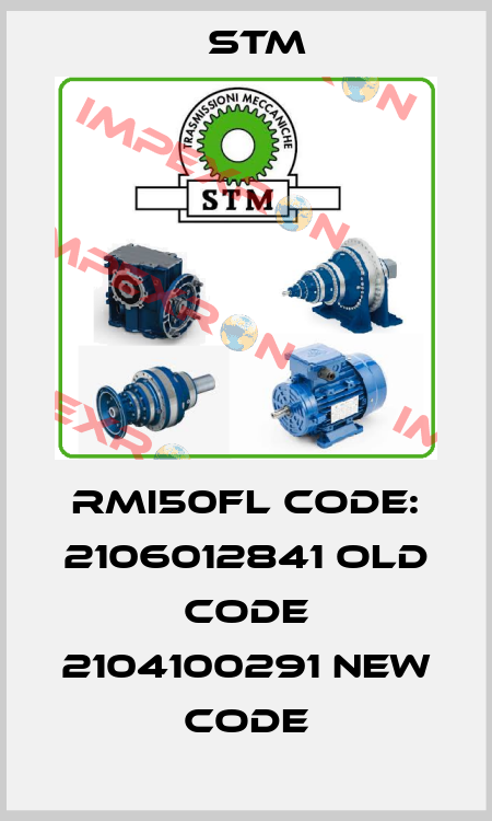 RMI50FL Code: 2106012841 old code 2104100291 new code Stm