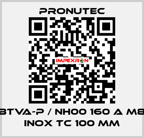 BTVA-P / NH00 160 A M8 INOX TC 100 mm PRONUTEC