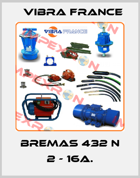 BREMAS 432 N 2 - 16A. Vibra France