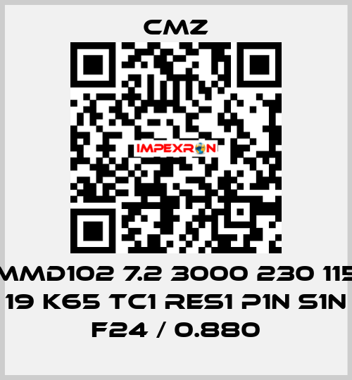 MMD102 7.2 3000 230 115 19 K65 TC1 RES1 P1N S1N F24 / 0.880 CMZ