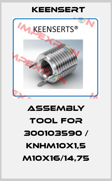 Assembly tool for 300103590 / KNHM10x1,5 M10x16/14,75 Keensert