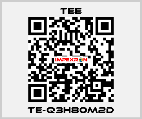 TE-Q3H80M2D TEE