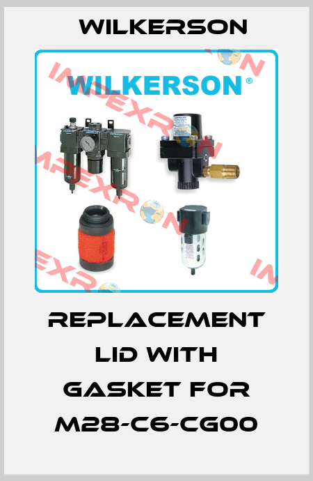 replacement lid with gasket for M28-C6-CG00 Wilkerson