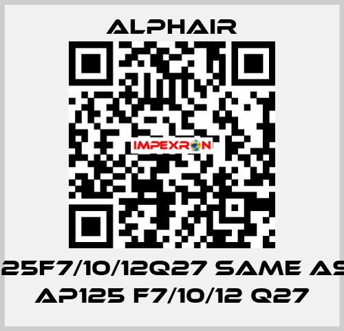 125F7/10/12Q27 same as AP125 F7/10/12 Q27 Alphair