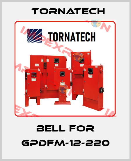 bell for GPDFM-12-220 TornaTech