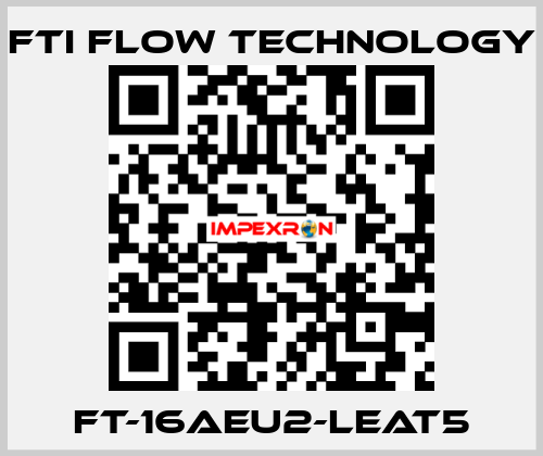 FT-16AEU2-LEAT5 Fti Flow Technology