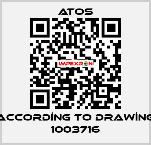 ACCORDİNG TO DRAWİNG 1003716 Atos