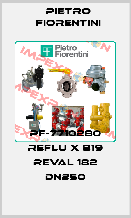 PF-7710280 REFLU X 819 REVAL 182 DN250 Pietro Fiorentini