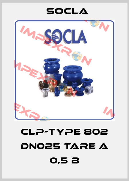 CLP-TYPE 802 DN025 TARE A 0,5 B Socla