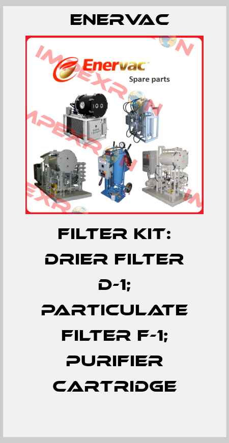 Filter Kit: Drier Filter D-1; Particulate Filter F-1; Purifier Cartridge Enervac