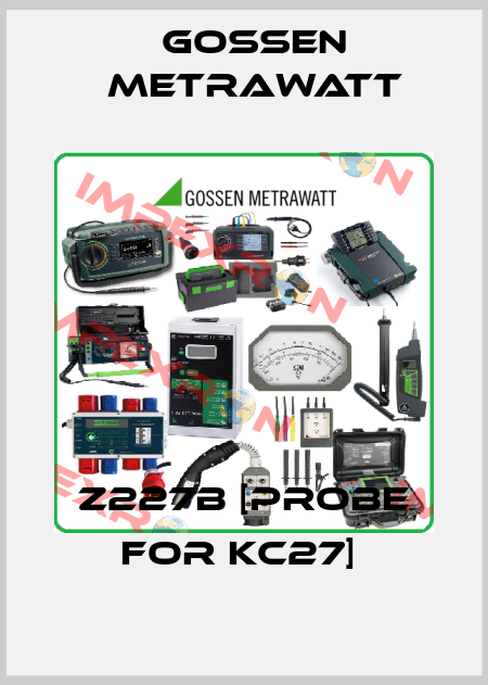 Z227B [PROBE FOR KC27]  Gossen Metrawatt