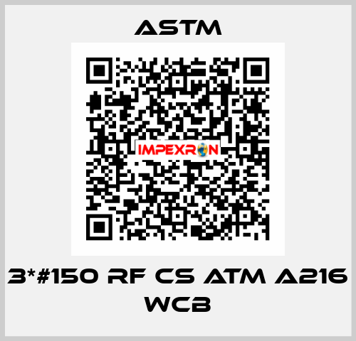3*#150 RF CS ATM A216 WCB Astm