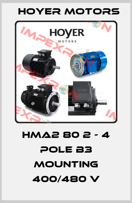 HMA2 80 2 - 4 pole B3 MOUNTING 400/480 V Hoyer Motors