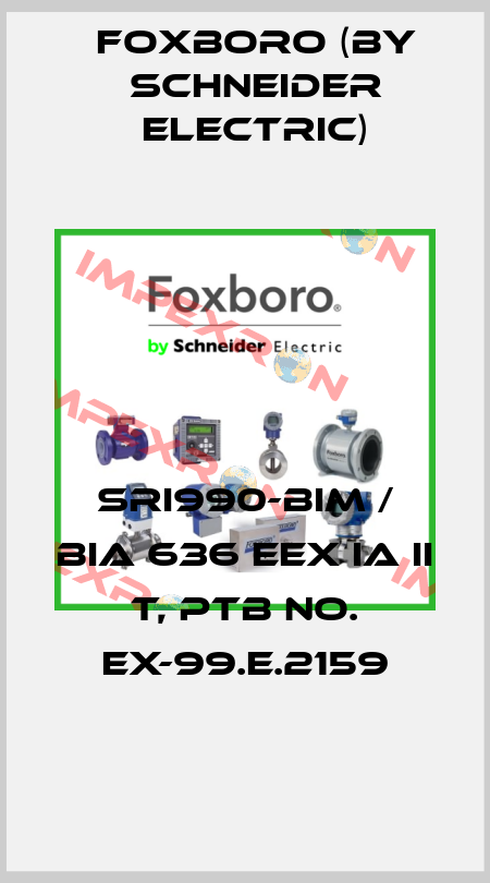 SRI990-BIM / BIA 636 EEX IA II T, PTB No. Ex-99.E.2159 Foxboro (by Schneider Electric)