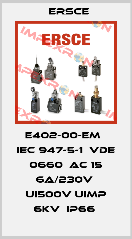 E402-00-EM   IEC 947-5-1  VDE 0660  AC 15 6A/230V  Ui500V Uimp 6kV  IP66  Ersce