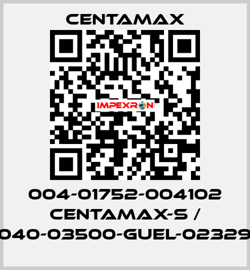 004-01752-004102 CENTAMAX-S / 0040-03500-GUEL-023294 CENTAMAX