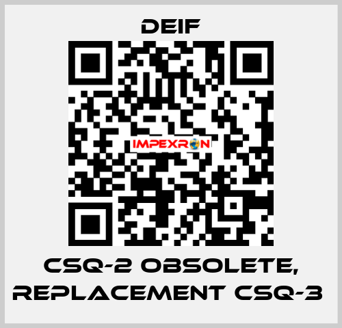 CSQ-2 OBSOLETE, REPLACEMENT CSQ-3  Deif