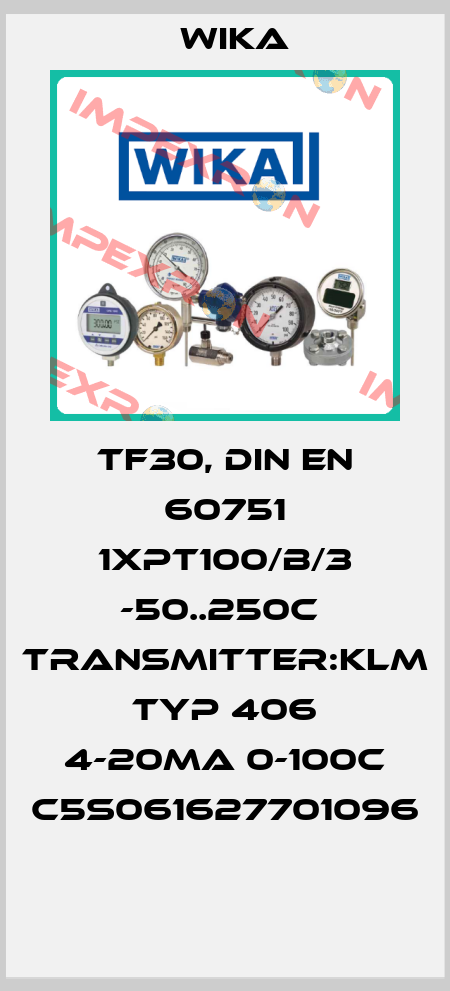 TF30, DIN EN 60751 1xpt100/b/3 -50..250C  Transmitter:KLM Typ 406 4-20ma 0-100C c5s061627701096  Wika