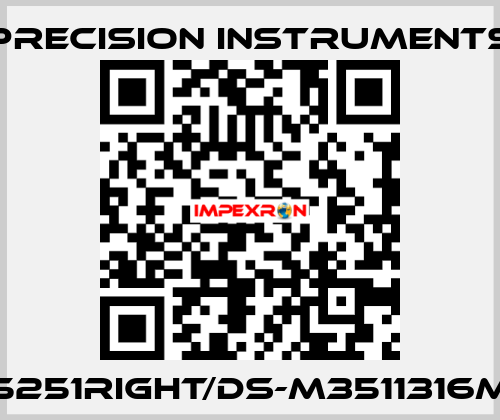 PRE5251RIGHT/DS-M3511316MG1/4 Precision Instruments