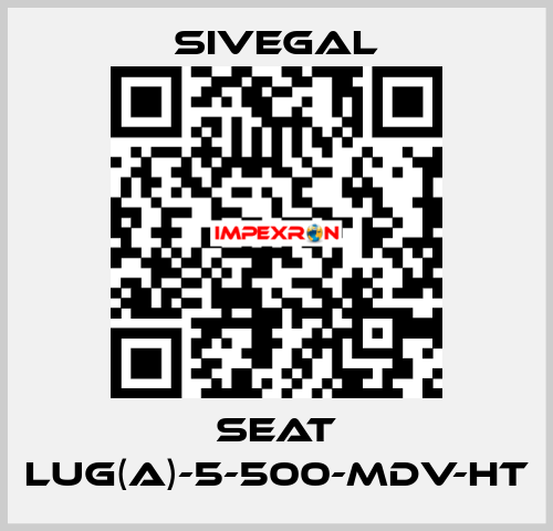 Seat LUG(A)-5-500-MDV-HT SIVEGAL