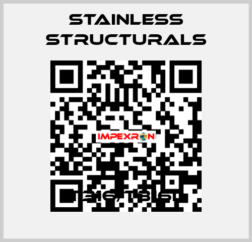 T316/T316L STAINLESS STRUCTURALS