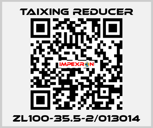 ZL100-35.5-2/013014 TAIXING REDUCER