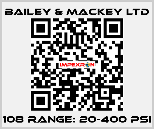108 range: 20-400 psi Bailey & Mackey Ltd