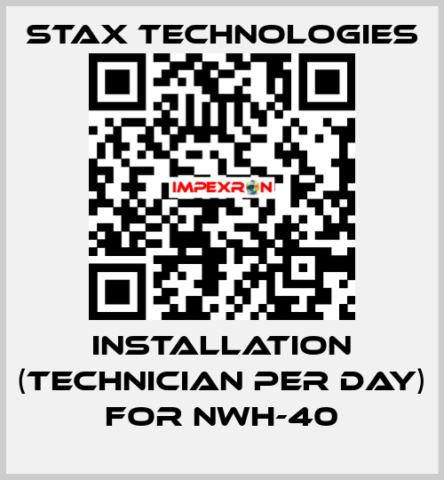 Installation (technician per day) for NWH-40 STAX Technologies