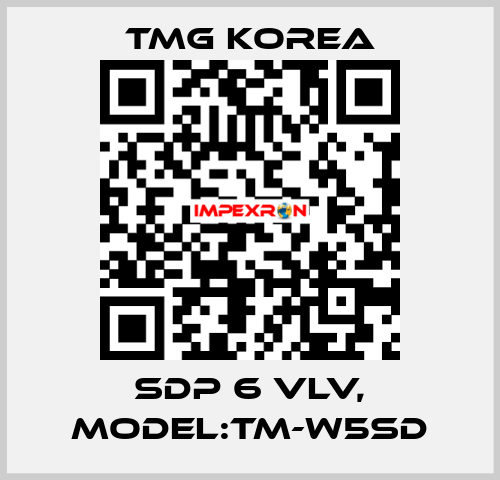 SDP 6 VLV, Model:TM-W5SD TMG Korea