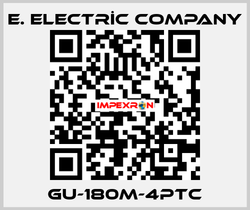 GU-180M-4PTC E. ELECTRİC Company