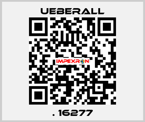 . 16277 UEBERALL