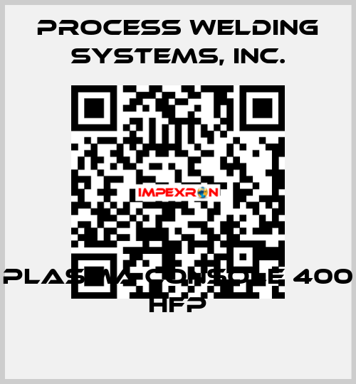 Plasma Console 400 HFP Process Welding Systems, Inc.
