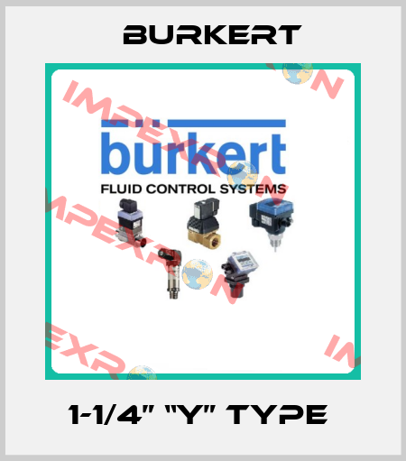 1-1/4” “Y” type  Burkert
